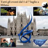 Tutti gli eventi dal 1 al 7 luglio a Milano