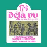 ¿Quedan esclavistas? 175 años de la emancipación de los esclavos en Colombia