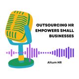 Benefits of HR Outsourcing for Small Businesses