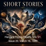 Harper's Young People Vol 01 Issue 20 March 16 1880 - Various