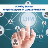 Day 21: Building Blocks - Progress Report on CRM Development