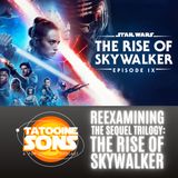 Reexamining The Sequel Trilogy: The Rise of Skywalker (Season 7 Episode 21)