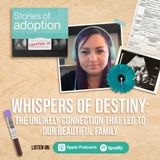 Ep 18. ⁠Whispers of Destiny: The Unlikely Connection That Led to Our Beautiful Family