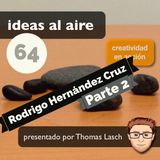 Ideas 064b Rodrigo Hernández Cruz - Parte 2