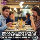 Shocking Study Reveals Online Dating Leads to Less Romance and Satisfaction