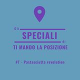 Speciale #7 - Pastasciutta revolution