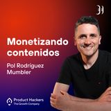 Monetizando contenidos con Pol Rodríguez de Mumbler