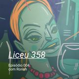 LICEU 358 - Ep004 - Ronah Carraro