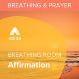 Breathing Room Affirmation