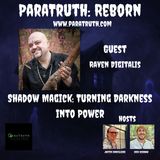 Shadow Magick: Turning Darkness Into Power w/Raven Digitalis