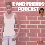 E And Friends  - Episode 29 - Should We Be Concerned??