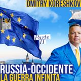 RUSSIA-OCCIDENTE, LA GUERRA INFINITA - Parte II - DMITRY KORESHKOV
