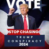 Stop Chasing Trump Conspiracy