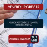 POLEMICHE POST-CONGRESSO E UNA UTILE NOVITÀ IN TEMA DI PSS - Venerdì 19 Ottobre 2018 #Svegliatiavvocatura