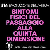 16. I Sintomi fisici del passaggio alla QUINTA DIMENSIONE - Sintomi fisici comuni quando si passa in 5D