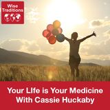 364: Your Life Is Your Medicine