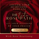 023. The Erotic Rose Path: Rediscovering Women's Pleasure and Power With Rose Heartsong