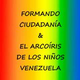 Formando Ciudadanía y El Arcoíris de los Niños * Venezuela - Efemérides varias. Conduce: Hermes Antonio Varillas Labrador.