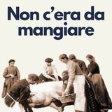 160 - Quando non c'era da mangiare