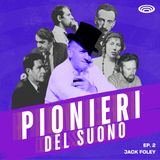 EP. 2 - Jack Foley e il rumorismo nei film