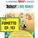 Ep.113 Road from Lucca (4): Asterix e l’Iris bianco