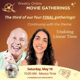3rd. Undoing of Linear Time -  Saturday Movie Gathering with David and Marina