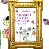 Alice Agnelli: "Quando la vita accade"