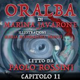 ORALBA - CAPITOLO 11 - di Marina Javarone