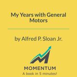 My Years with General Motors: How to Delegate at Scale (Alfred P. Sloan Jr.)