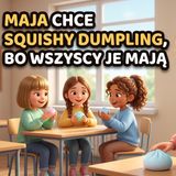 Maja chce Squishy Dumpling, bo wszyscy je mają 🧸 | Bajka do słuchania- Audiobajka - Audiobook dla dzieci na sen
