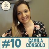 #10 - Camila, Mãe? Sim. Empreendedora? Também!
