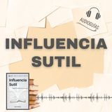 📕Guía INFLUENCIA SUTIL _ Mejorando Decisiones y Bienestar + PDF📥