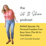 BONUS Episode: My Personal Freedom From Busy Story (The All-In-One Edition)