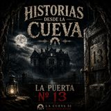 Historias desde la cueva: La puerta nº13
