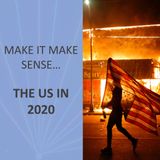 Make It Make Sense... The US in 2020