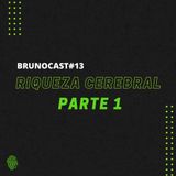 BrunoCast #13-Riqueza Cerebral