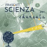 FRASCATI SCIENZA - Studiare con l'"effetto wow!"
