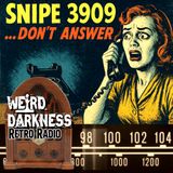 DIAL “D” FOR DREAD: Don’t Answer Calls From SNIPE-3909