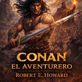 Conan el Aventurero – Robert E. Howard | Audiolibro Completo Parte 2 de 2