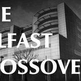 The Belfast Crossover - A Subscriber Story