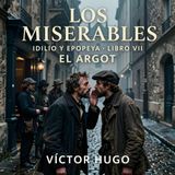 Los miserables de Victor Hugo 📖 | Parte 4: Idilio y epopeya — Libro 7: El argot | Audiolibro en español | Grandes Clásicos