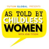 Ep. 4: The Stigmatization Of A Childless Woman