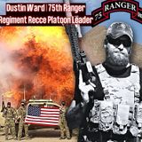 75th Ranger Regiment Recce Platoon Leader | Dustin Ward (throwback episode)