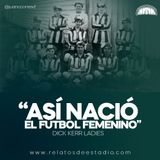 Así nació el fútbol femenino - Dick Kerr Ladies