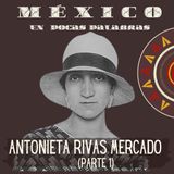 Antonieta Rivas Mercado (Parte 1)