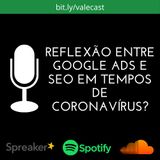 Reflexão entre Google Ads e SEO em Tempos de Coronavírus