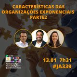 #JornadaAgil731 E339 #OrganizacoesAgeis CARACTERÍSTICAS ORGANIZAÇÕES EXPONENCIAIS (Parte 2)