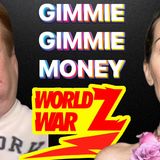 EP 56: WORLD WAR Z (GIMME MONEY, GIMME MONEY)