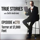 True Stories #278 - Terror at 17,000 Feet