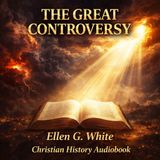 The Great Controversy by Ellen G. White | Christian Audiobook | History of Faith, Reformation & Spiritual Conflict Part 1